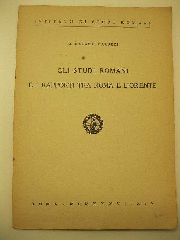 Gli studi romani e i rapporti tra Roma e l'Oriente Istituto di Studi Romani